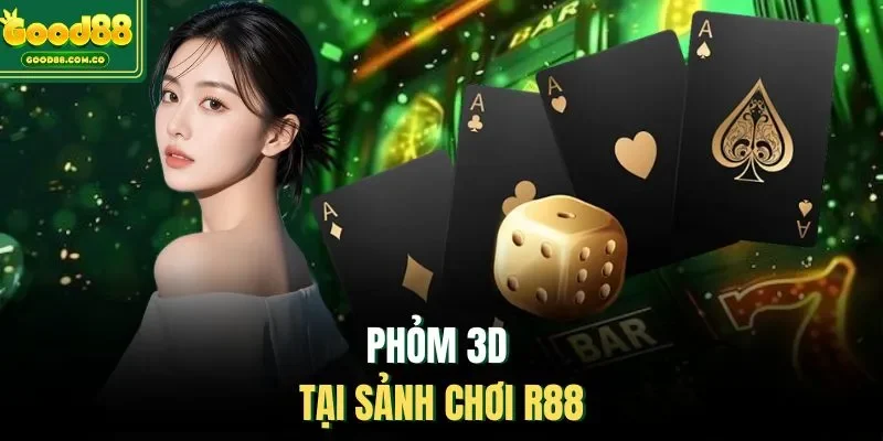 Phỏm 3D tại sảnh chơi R88